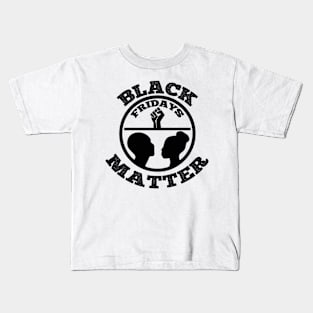 Black Fridays Matter T Shirt For Women Men Kids T-Shirt